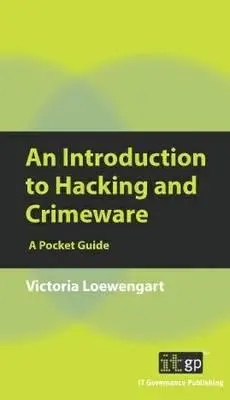 Introduction au piratage et aux logiciels criminels : Un guide de poche - An Introduction to Hacking and Crimeware: A Pocket Guide