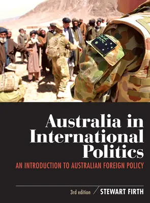 L'Australie dans la politique internationale : Une introduction à la politique étrangère australienne - Australia in International Politics: An introduction to Australian foreign policy