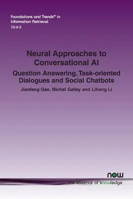 Approches neurales de l'IA conversationnelle : Réponse aux questions, dialogues axés sur les tâches et chatbots sociaux - Neural Approaches to Conversational AI: Question Answering, Task-oriented Dialogues and Social Chatbots