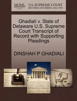 Ghadiali V. State of Delaware U.S. Supreme Court Transcript of Record with Supporting Pleadings