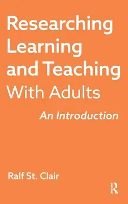 Recherche sur l'apprentissage et l'enseignement avec les adultes : Une introduction - Researching Learning and Teaching with Adults: An Introduction