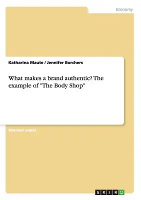 Qu'est-ce qui rend une marque authentique&nbsp;? L'exemple de The Body Shop« » » - What makes a brand authentic? The example of The Body Shop