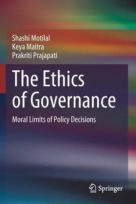L'éthique de la gouvernance : Limites morales des décisions politiques - The Ethics of Governance: Moral Limits of Policy Decisions