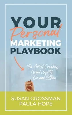 Votre manuel de marketing personnel : L'art de créer un capital personnel en ligne et hors ligne - Your Personal Marketing Playbook: The Art of Creating Personal Capital On and Offline