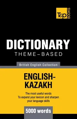 Dictionnaire thématique anglais britannique-kazakh - 5000 mots - Theme-based dictionary British English-Kazakh - 5000 words