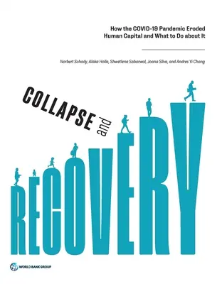 Effondrement et redressement : Comment la pandémie de Covid-19 a érodé le capital humain et comment y remédier - Collapse and Recovery: How the Covid-19 Pandemic Eroded Human Capital and What to Do about It