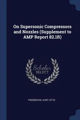 Sur les compresseurs et les tuyères supersoniques (supplément au rapport AMP 82.1R) - On Supersonic Compressors and Nozzles (Supplement to AMP Report 82.1R)