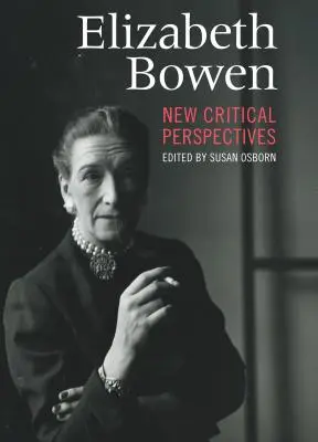 Elizabeth Bowen : Nouvelles perspectives critiques - Elizabeth Bowen: New Critical Perspectives