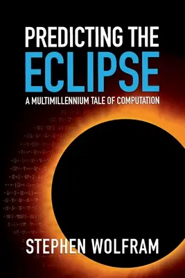 Prévoir l'éclipse : Une histoire multimillénaire de calcul - Predicting the Eclipse: A Multimillennium Tale of Computation