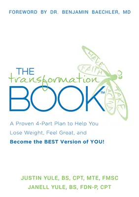 Le livre de la transformation : Un plan éprouvé en 4 parties pour vous aider à perdre du poids, à vous sentir bien et à devenir la meilleure version de vous-même&nbsp;! - The Transformation Book: A Proven 4-Part Plan to Help You Lose Weight, Feel Great, and Become the Best Version of You!