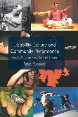 Disability Culture and Community Perform : Trouver une forme étrange et tordue - Disability Culture and Community Perform: Find a Strange and Twisted Shape