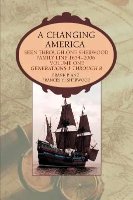 Une Amérique en mutation : Vue à travers une lignée de la famille Sherwood 1634-2006 - A Changing America: Seen through one Sherwood Family Line 1634-2006