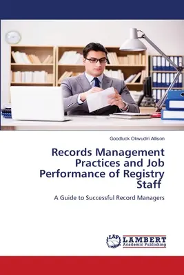 Pratiques de gestion des documents et performances professionnelles du personnel des greffes - Records Management Practices and Job Performance of Registry Staff