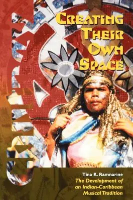 Créer leur propre espace : Le développement d'une tradition musicale indienne et caribéenne - Creating Their Own Space: The Development of an Indian-Caribbean Musical Tradition