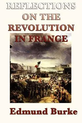 Réflexions sur la révolution en France - Reflections on the Revolution in France