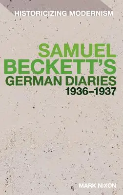 Les journaux allemands de Samuel Beckett 1936-1937 - Samuel Beckett's German Diaries 1936-1937