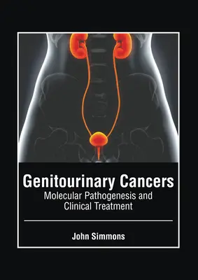 Cancers génito-urinaires : Pathogenèse moléculaire et traitement clinique - Genitourinary Cancers: Molecular Pathogenesis and Clinical Treatment