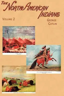 Indiens d'Amérique du Nord : Lettres et notes sur leurs manières, leurs coutumes et leurs conditions de vie, écrites au cours de huit années de voyage parmi les Indiens sauvages. - North American Indians: Being Letters and Notes on Their Manners, Customs, and Conditions, Written During Eight Years' Travel Amongst the Wild