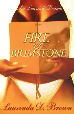 Le feu et le soufre : Sexe, mensonges et drame - Fire & Brimstone: Sex, Lies and Drama