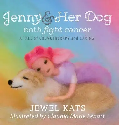 Jenny et son chien luttent tous deux contre le cancer : Une histoire de chimiothérapie et de soins - Jenny and her Dog Both Fight Cancer: A Tale of Chemotherapy and Caring