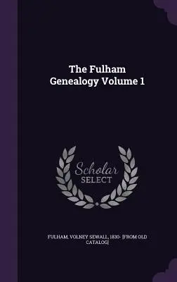 The Fulham Genealogy Volume 1