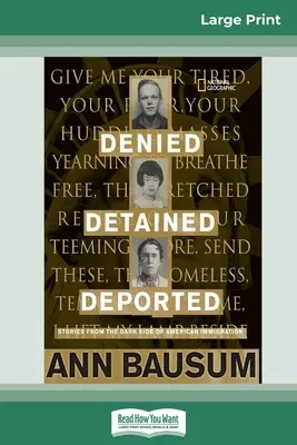 Refusé, détenu, déporté : Histoires du côté obscur de l'immigration américaine (16pt Large Print Edition) - Denied, Detained, Deported: Stories from the Dark Side of American Immigration (16pt Large Print Edition)