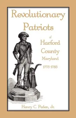 Patriotes révolutionnaires du comté de Harford, Maryland, 1775-1783 - Revolutionary Patriots of Harford County, Maryland, 1775-1783