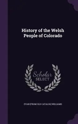 Histoire du peuple gallois du Colorado - History of the Welsh People of Colorado