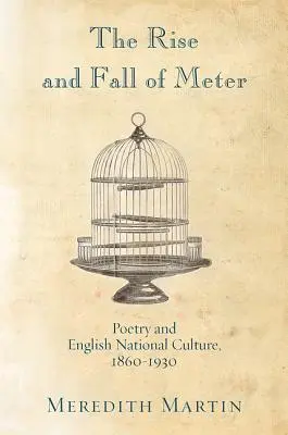 L'ascension et la chute du mètre : Poésie et culture nationale anglaise, 1860--1930 - The Rise and Fall of Meter: Poetry and English National Culture, 1860--1930