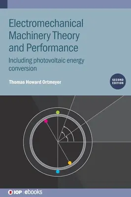 Théorie et performance des machines électromécaniques : Y compris la conversion de l'énergie photovoltaïque - Electromechanical Machinery Theory and Performance: Including Photovoltaic Energy Conversion