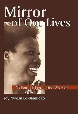 Le miroir de nos vies : Les voix de quatre femmes Igbo - Mirror of Our Lives: Voices of Four Igbo Women