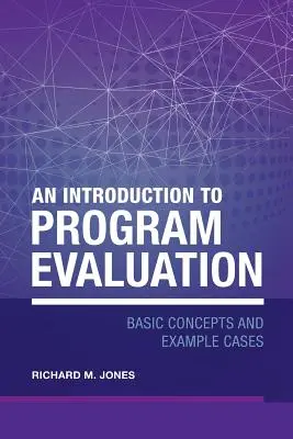 Introduction à l'évaluation des programmes : Concepts de base et exemples de cas - An Introduction to Program Evaluation: Basic Concepts and Example Cases