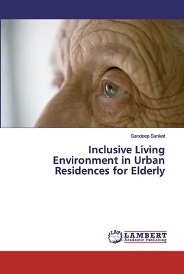 Milieu de vie inclusif dans les résidences urbaines pour personnes âgées - Inclusive Living Environment in Urban Residences for Elderly
