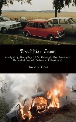 Les embouteillages : Analyser la vie quotidienne à travers le matérialisme immanent de Deleuze et Guattari - Traffic Jams: Analysing Everyday Life Through the Immanent Materialism of Deleuze & Guattari