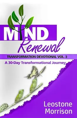 Renouvellement de l'esprit - Dévotionnel transformationnel Vol. 3 - Mind Renewal Transformational Devotional Vol. 3