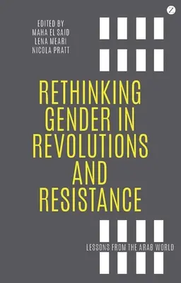 Repenser le genre dans les révolutions et la résistance : Leçons du monde arabe - Rethinking Gender in Revolutions and Resistance: Lessons from the Arab World