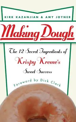 Faire de la pâte : Les 12 ingrédients secrets du succès sucré de Krispy Kreme - Making Dough: The 12 Secret Ingredients of Krispy Kreme's Sweet Success