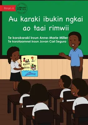 Mon histoire pour maintenant et pour plus tard - Au karaki ibukin ngkai ao taai rimwii (Te Kiribati) - My Story For Now And Later - Au karaki ibukin ngkai ao taai rimwii (Te Kiribati)