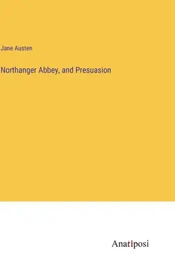 L'Abbaye de Northanger et Presuasion - Northanger Abbey, and Presuasion