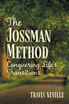 La méthode Jossman : Conquérir les transitions de la vie - The Jossman Method: Conquering Life's Transitions
