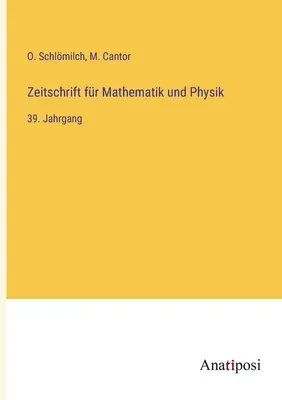 Zeitschrift fr Mathematik und Physik : 39e ann?e - Zeitschrift fr Mathematik und Physik: 39. Jahrgang