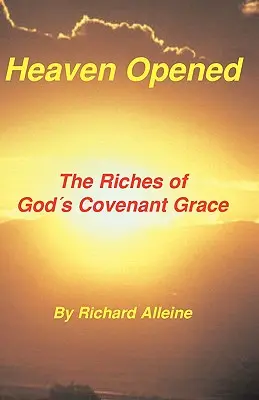 Le ciel ouvert : Les richesses de la grâce de l'alliance de Dieu - Heaven Opened: The Riches of God's Covenant Grace