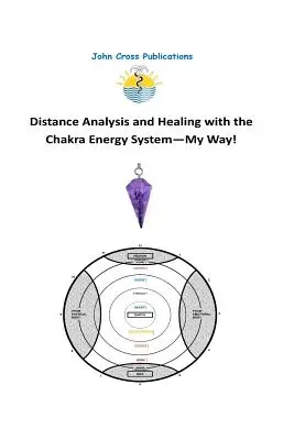 Analyse et guérison à distance avec le système énergétique des chakras - My Way ! - Distance Analysis and Healing with the Chakra Energy System - My Way!