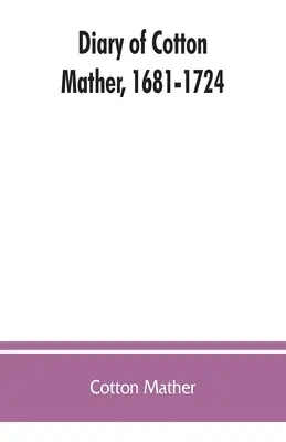 Journal de Cotton Mather, 1681-1724 - Diary of Cotton Mather, 1681-1724