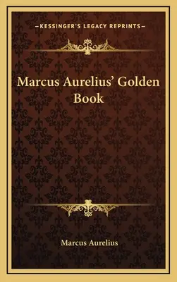 Le livre d'or de Marc Aurèle - Marcus Aurelius' Golden Book