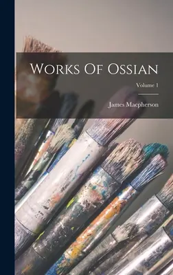 Œuvres d'Ossian ; Volume 1 - Works Of Ossian; Volume 1