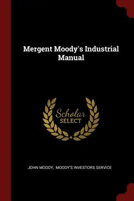 Manuel industriel de Mergent Moody - Mergent Moody's Industrial Manual