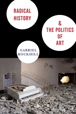 Histoire radicale et politique de l'art - Radical History & the Politics of Art
