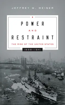 Pouvoir et retenue : L'essor des États-Unis, 1898-1941 - Power and Restraint: The Rise of the United States, 1898-1941