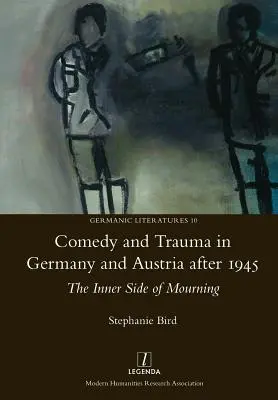 Comédie et traumatisme en Allemagne et en Autriche après 1945 : La face cachée du deuil - Comedy and Trauma in Germany and Austria After 1945: The Inner Side of Mourning